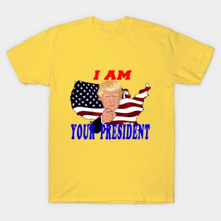 I am Your President T-Shirt